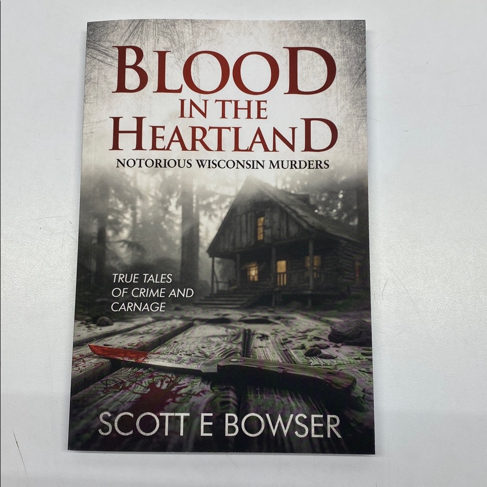 Blood in the Heartland: Notorious Wisconsin Murderers - Softcover
